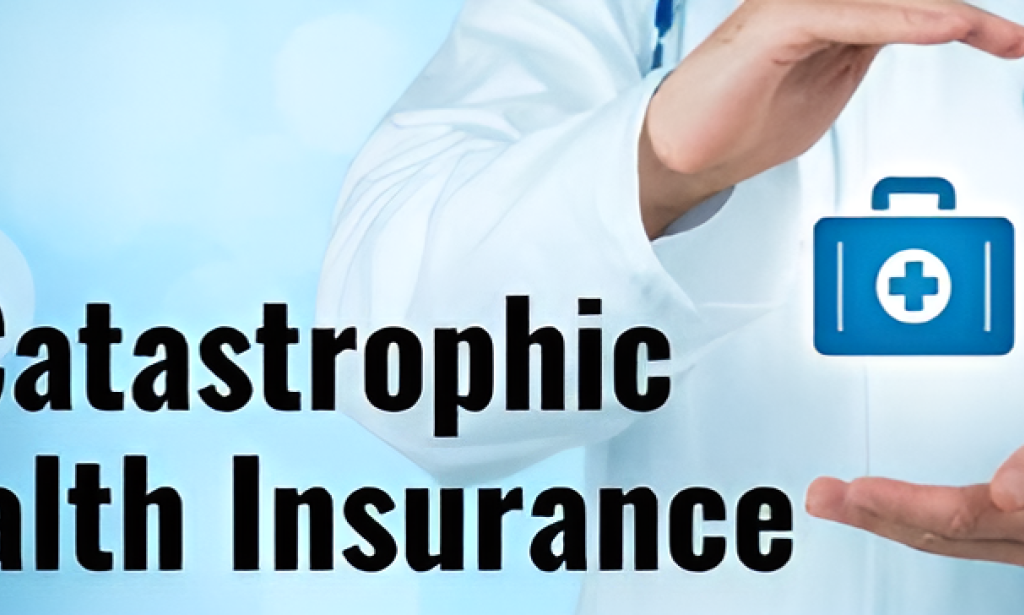 A Complete Guide To Catastrophic Health Insurance In The USA